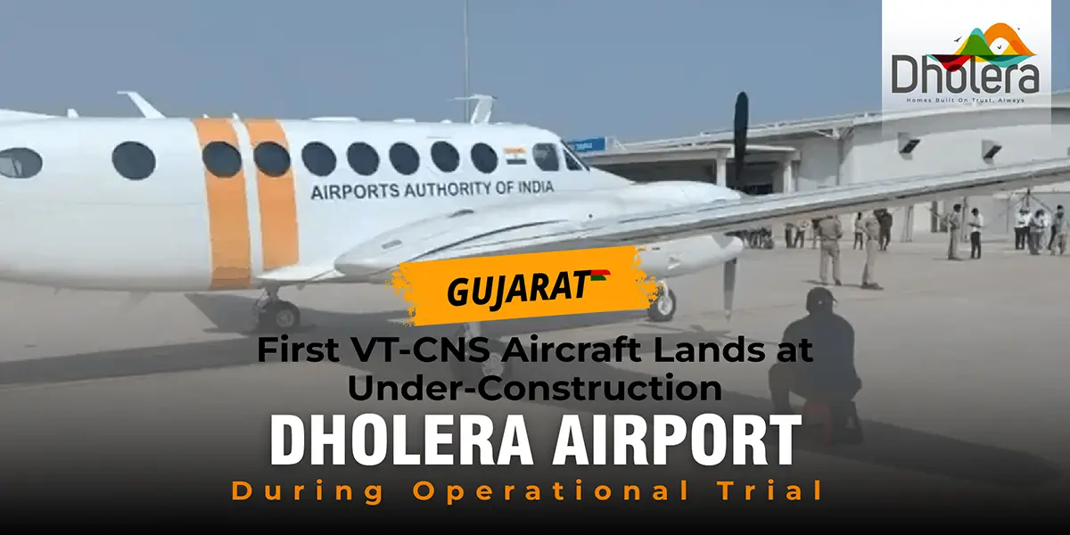 First VT-CNS Aircraft Lands at Under-Construction Dholera Airport During Operational Trial 