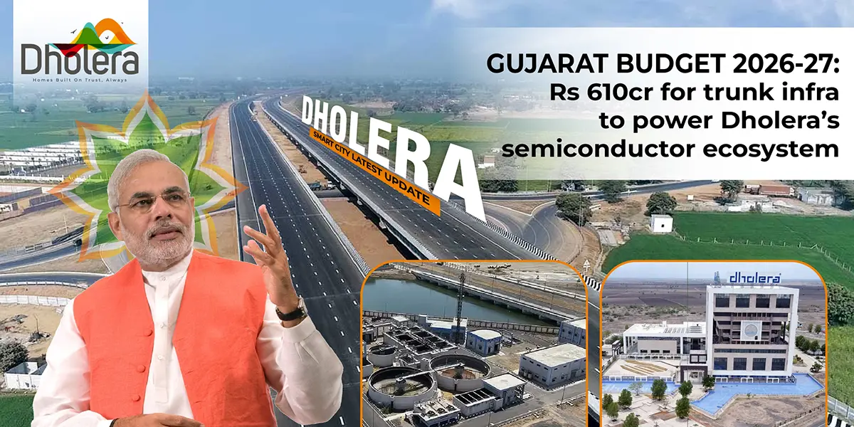 Gujarat budget 2026-27: Rs 610cr for trunk infra to power Dholera’s semiconductor ecosystem