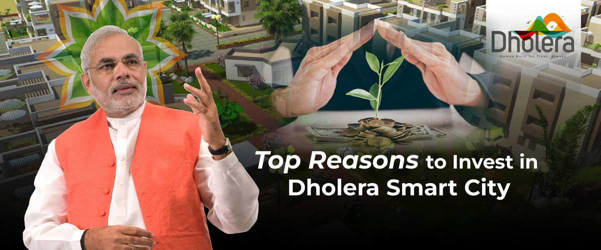 Top Reasons to Invest in Dholera Smart City